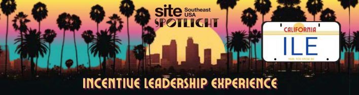 Silhouette of palm trees and a city skyline at sunset with text: “Site Southeast USA Spotlight – Incentive Leadership Experience” and a California license plate labeled “ILE.”.